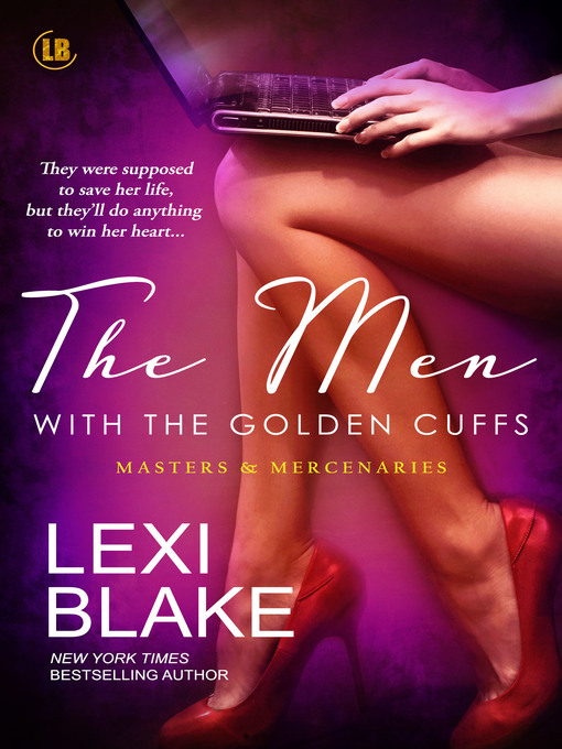 Title details for The Men with the Golden Cuffs, Masters and Mercenaries, Book 2 by Lexi Blake - Available